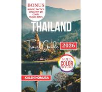 THAILAND Travel Guide: Temples, Islands, and Hidden Highlands for the Discerning Traveler