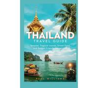 THAILAND TRAVEL GUIDE: Temples Tropical Islands Street Food and Budget-Friendly Adventures