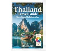 Thailand Travel Guide: Your Ultimate Thailand Adventure