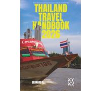 Thailand Travel Handbook 2026: Food, Accommodation, Transport, Culture & Insider Tips to Enjoy the Best of Thailand