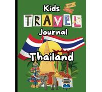 Thailand Travel Journal for Kids: An Interactive Adventure with Coloring Pages, Packing List, and Fun Ideas for Exploring Thailand!