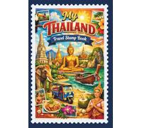 Thailand Travel Stamp Book: A travel journal for collecting souvenir stamps, labels, stickers, and badges from your trip to Thailand