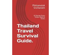 Thailand Travel Survival Guide.: 10 Secrets Every Visitor Need to Know.