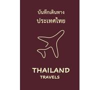 Thailand Travels: Pocket-sized Travel Diary, 4x6 inches, 50 Pages, Premium colour interior with white paper - Perfect for Recording Your Adventures On the Go