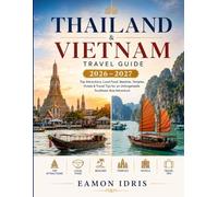 Thailand & Vietnam Travel guide 2026-2027: Top Attractions, Local Food, Beaches, Temples, Hotels & Travel Tips for an Unforgettable Southeast Asia Adventure