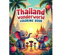 Thailand Wonderworld Coloring Book: Cute Thailand Adventure Coloring Book for Kids Ages 4-8 | Tropical Islands, Elephants and Fun Travel Scenes