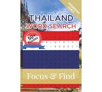 Thailand Word Search Focus & Find: 50+ Word Searches to discover and learn about the beautiful country of Thailand | 6 x 9 inches, 110 pages | Gift ... Free Time (Around the World in Word Searches)