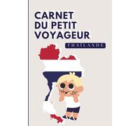 Thaïlande - Carnet du Petit Voyageur | Journal à Compléter pour Enfants 6-10 Ans | Jeux, Activités et Souvenirs de Vacances: Carnet de voyage à remplir - Idée cadeau garçon - Cahier de vacances