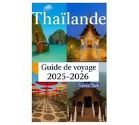 Thaïlande Guide de voyage 2025-2026: Visite des plus belles plages, cuisine délicieuse, luxe abordable et activités d'aventure aux portes de l'Asie du Sud-Est