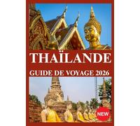 THAÏLANDE GUIDE DE VOYAGE 2026