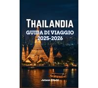 THAILANDIA GUIDA DI VIAGGIO 2025-2026