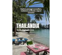 THAILANDIA Guida di viaggio 2026: Esplora paesaggi mozzafiato, tradizioni profonde e sapori autentici