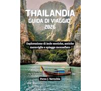 THAILANDIA Guida di viaggio 2026: Esplorazione di isole esotiche, antiche meraviglie e spiagge mozzafiato
