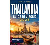 THAILANDIA GUIDA DI VIAGGIO 2026: Una guida pratica a templi, isole, cibo di strada e come spostarsi