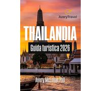 Thailandia Guida turistica 2026: Scopri consigli essenziali, tesori nascosti e approfondimenti culturali per la tua avventura