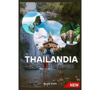 THAILANDIA GUIDE DI VIAGGIO 2025-2026