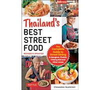 Thailand's Best Street Food: The Complete Guide to Streetside Dining in Bangkok, Phuket, Chiang Mai and Other Areas (Revised & Updated)