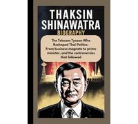 THAKSIN SHINAWATRA BIOGRAPHY: The Telecom Tycoon Who Reshaped Thai Politics- From business magnate to prime minister, and the controversies that followed