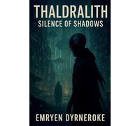 Thaldralith: Silence Of Shadows: 1 (The Mind-Shadow Resonance Cycle)