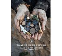 Thames Mudlarking: Searching for London's Lost Treasures: 878 (Shire Library)