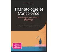 Thanatologie et Conscience: Accompagner la fin de vie en psychologie