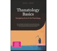 Thanatology Basics: Navigating End-of-Life Psychology