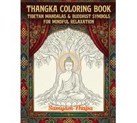 Thangka Coloring Book: Tibetan Mandalas & Buddhist Symbols for Mindful Relaxation:: Buddhism-Inspired Pages for Mindful Coloring