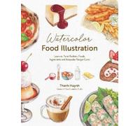 Thanh Huynh Watercolor Food Illustration (Tapa blanda) (Importación USA)