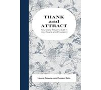 Thank and Attract: Your Daily Ritual to Call in Joy, Peace and Prosperity