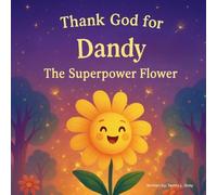 Thank God for Dandy, The Superpower Flower