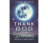 Thank God for Dreams: Memoir of True Events