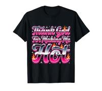 Thank God For Making Me Hot Vibraciones seguras - Camiseta