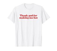 Thank God For Making Me Hot Y2k Aesthetic Iconic Slogan Camiseta
