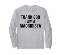 Thank God I Am A Madridista Divertido Español Meme Madridista Manga Larga