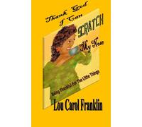 Thank God I Can Scratch My Nose: Being Thankful for the Little Things