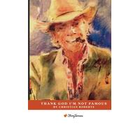 Thank God I'm not Famous: The Life of Christian Charles Roberts