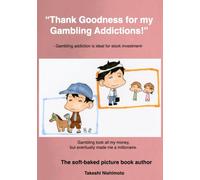 Thank Goodness for my Gambling addiction!: Gambling addiction is ideal for stock investment