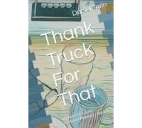 Thank Truck For That: Memoirs of a tired Transport Manager - Book 1