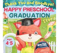 Thank You and Goodbye! Happy Preschool Graduation Story: An End of Preschool Celebration Gift Picture Book for Kids Ages 4-5