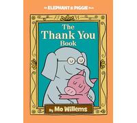 Thank You Book, The-An Elephant and Piggie Book: 25
