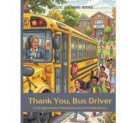 Thank You, Bus Driver: A Fun Appreciation Coloring Book for School Bus Drivers
