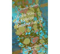 Thank You, But We’re Restructuring: 18 Years, 30 Days, and One New Beginning