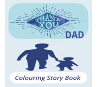 Thank You DAD: A Heartwarming Coloring Book for Kids Ages 3-6 to Celebrate Dad with 20 Fun Story Pages, 8.5*8.5 inches