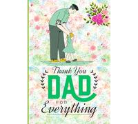 Thank you DAD FOR Everything: A Heartfelt Journal to Celebrate an Amazing Father