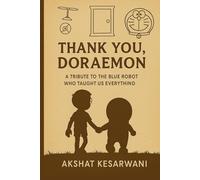 Thank You, Doraemon: A Tribute to the Blue Robot who taught us everything (Forever Toons: A Thank You Series)