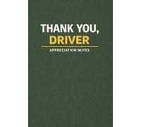Thank You Driver: Driver Appreciation Gift Notebook: A Simple Lined Notebook for Notes, Ideas & Everyday Plans (6x9, 110 Pages)