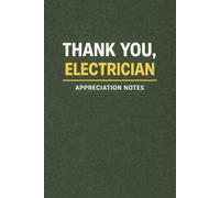 Thank You Electrician: Electrician Appreciation Gift Notebook: A Simple Lined Notebook for Notes, Ideas & Everyday Plans (6x9, 110 Pages)