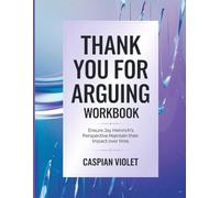 Thank You For Arguing Workbook: Ensure Jay Heinrich's Perspective Maintain their Impact over time.