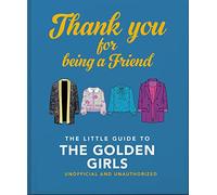 Thank You For Being A Friend: The Little Guide to The Golden Girls (The Little Book of...): 7