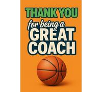Thank You for being a Great Coach: Why give a boring card? When you can give a Journal Notebook!: | Daily Diary | Tracker | Planner | Basketball Coach Gifts!